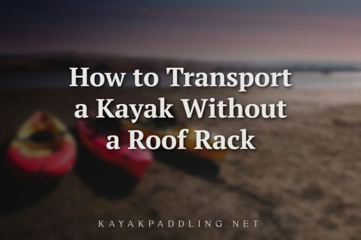Cómo transportar un kayak sin portaequipajes