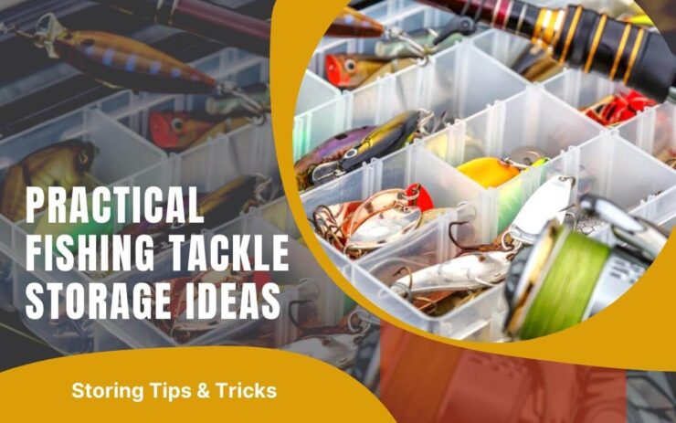 Fishing Storing Tips & Tricks