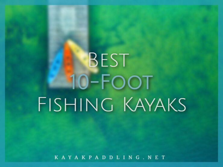 Best 10-Foot Fishing Kayaks