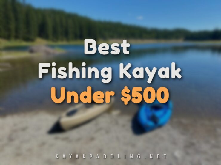Best Fishing Kayak Under $500