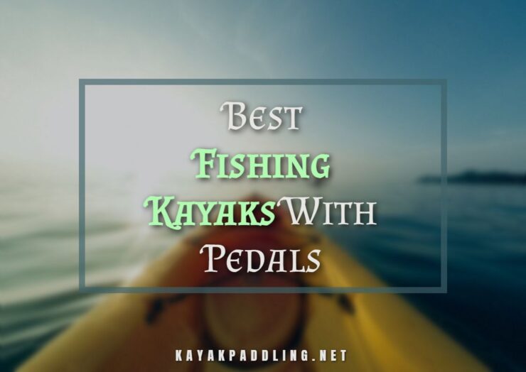 Best Fishing Kayaks With Pedals