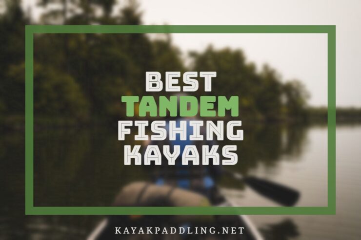 Best Tandem Fishing Kayaks