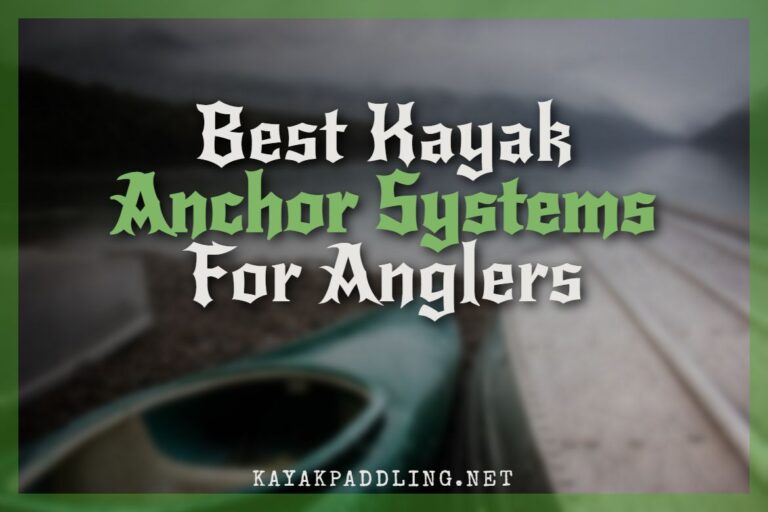 Best Kayak Anchor Systems For Anglers