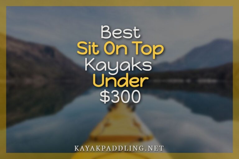 Best Sit On Top Kayaks Under $300