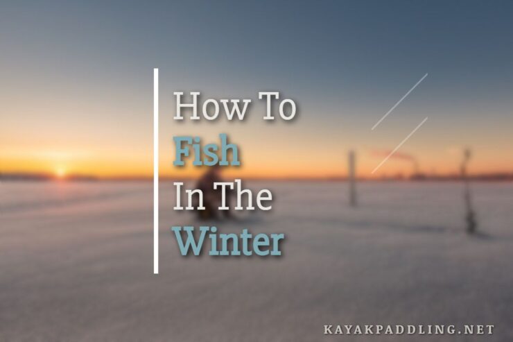 How To Fish In The Winter