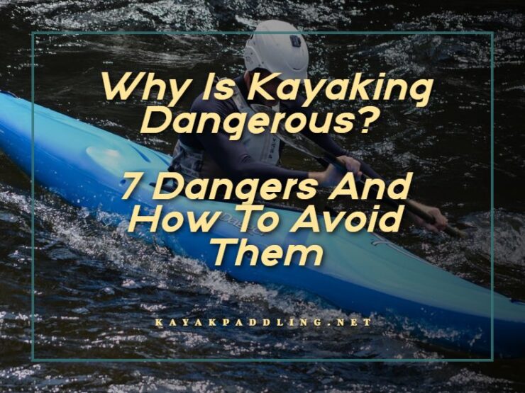 Why Is Kayaking Dangerous?