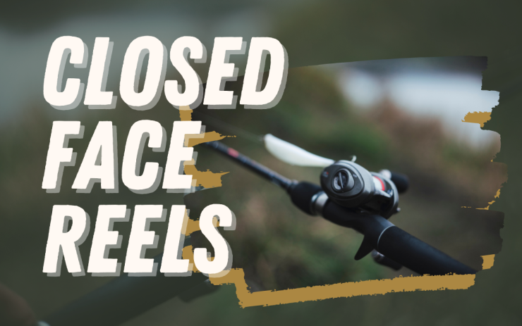 Closed Face Reels