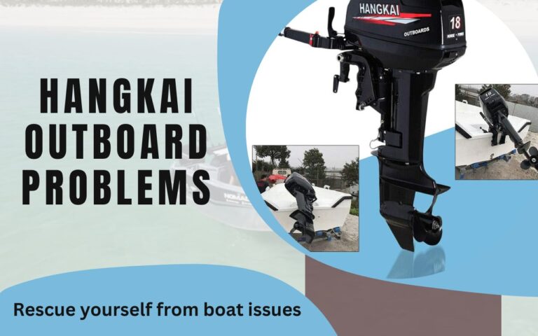 Hangkai Outboard Problems and Our Solutions