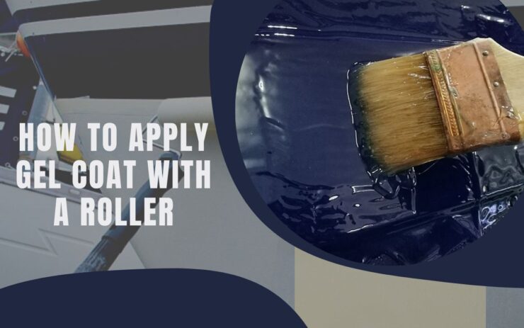 How to Apply Gel Coat With a Roller our Guide