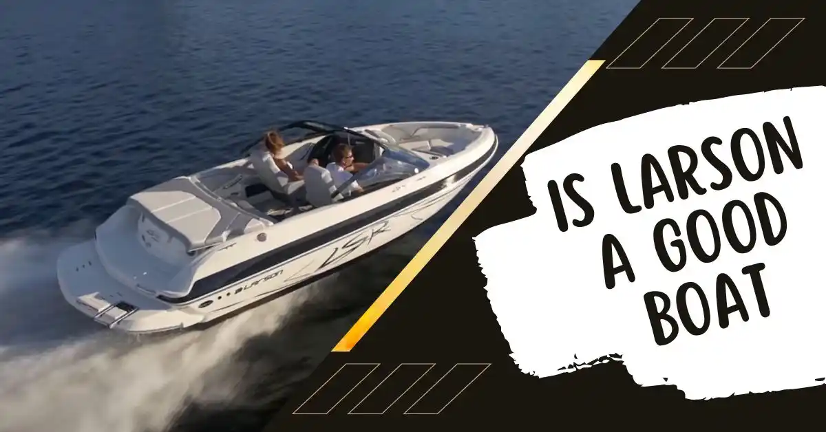 is larson a good boat