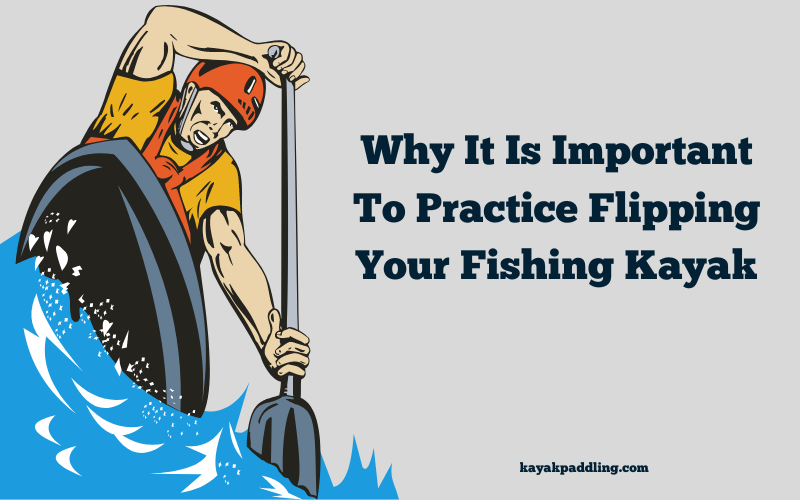 Entraînez-vous à retourner votre kayak de pêche