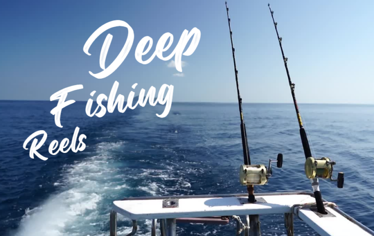 deep fishing reels