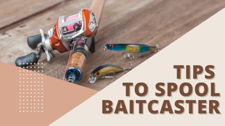 Conseils pour enrouler un Baitcaster