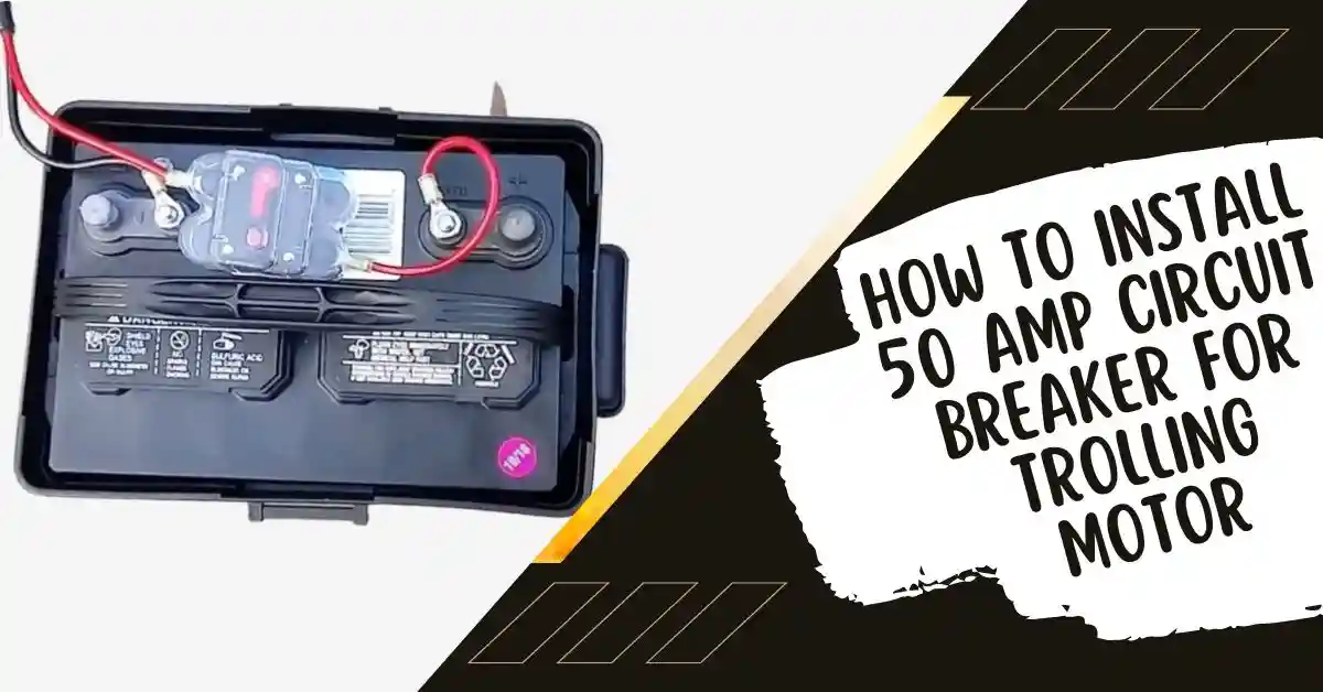 how to install 50 amp circuit breaker for trolling motor
