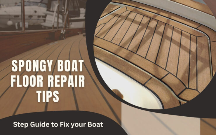 Guide des étapes pour réparer le plancher de votre bateau spongieux