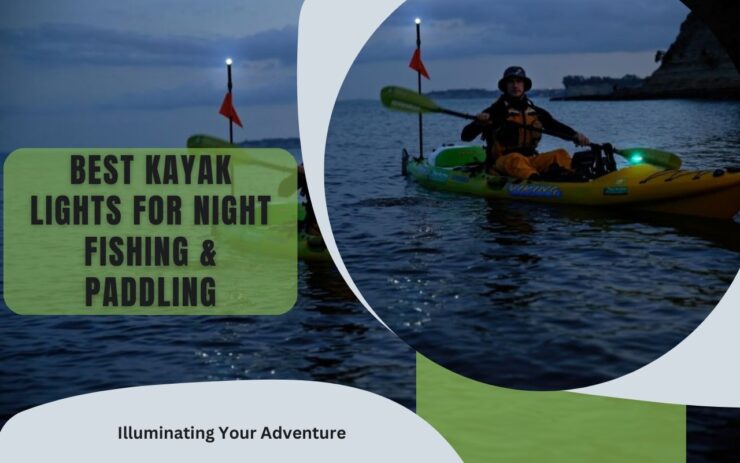 Meilleures lumières de kayak pour la pêche de nuit et la pagaie